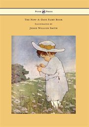 The Now-A-Days Fairy Book : Illustrated by Jessie Willcox Smith cover image cdn