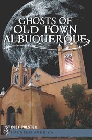 Ghosts of Old Town Albuquerque cover image cdn