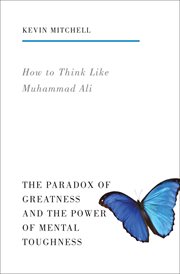 How to Think Like Muhammad Ali : The Paradox of Greatness and the Power of Mental Toughness cover image cdn