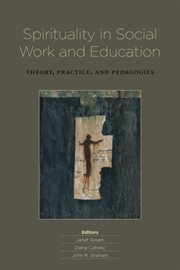 Spirituality in Social Work and Education : Theory, Practice, and Pedagogies cover image cdn