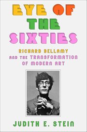 Eye of the Sixties : Richard Bellamy and the Transformation of Modern Art cover image cdn