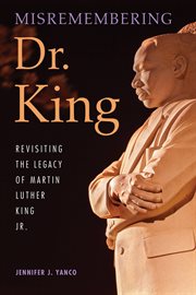 Misremembering Dr. King : Revisiting the Legacy of Martin Luther King Jr. cover image cdn