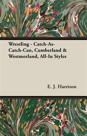 Wrestling : Catch-As-Catch-Can, Cumberland & Westmorland, All-In Styles cover image cdn