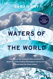 Waters of the World : The Story of the Scientists Who Unraveled the Mysteries of Our Oceans, Atmosphere, and Ice Sheets an cover image cdn