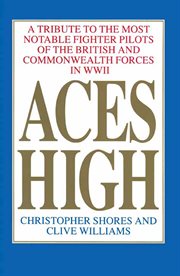 Aces High, Volume 1 : A Tribute to the Most Notable Fighter Pilots of the British and Commonwealth Forces of WWII cover image cdn