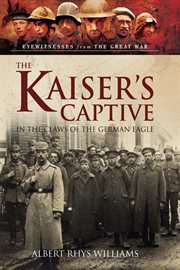 The Kaiser's Captive : In the Claws of the German Eagle cover image cdn