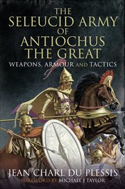 The Seleucid Army of Antiochus the Great : Weapons, Armour and Tactics cover image cdn