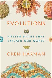 Evolutions : Fifteen Myths That Explain Our World cover image cdn