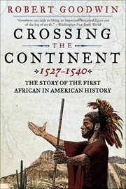 Crossing the Continent, 1527-1540 : The Story of the First African in American History cover image cdn