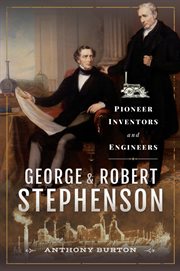George & Robert Stephenson : Pioneer Inventors and Engineers cover image cdn