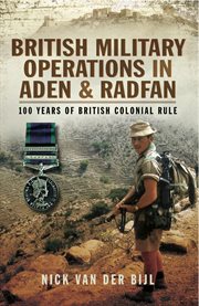 British Military Operations in Aden and Radfan : 100 Years of British Colonial Rule cover image cdn