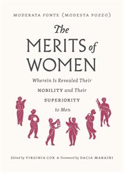 The Merits of Women : Wherein Is Revealed Their Nobility and Their Superiority to Men cover image cdn