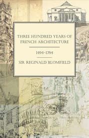 Three Hundred Years of French Architecture 1494-1794 cover image cdn