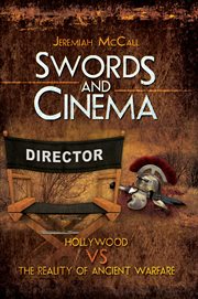 Swords and Cinema : Hollywood vs the Reality of Ancient Warfare cover image cdn