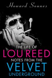 The Life of Lou Reed : Notes from the Velvet Underground cover image cdn