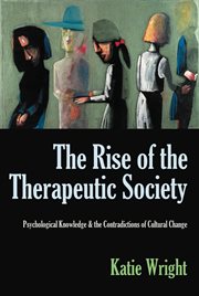 The Rise of the Therapeutic Society : Psychological Knowledge & the Contradictions of Cultural Change cover image cdn