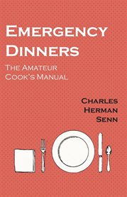 Emergency Dinners : The Amateur Cook's Manual cover image cdn