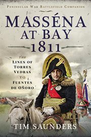 Masséna at Bay 1811 : The Lines of Torres Vedras to Funtes de Oñoro cover image cdn