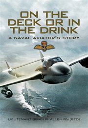 On the Deck or in the Drink : A Naval Aviators Story cover image cdn