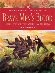 Brave Men's Blood : The Epic of the Zulu War, 1879 cover image cdn