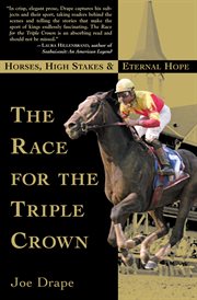The Race for the Triple Crown : Horses, High Stakes & Eternal Hope cover image cdn