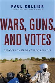 Wars, Guns, and Votes : Democracy in Dangerous Places cover image cdn
