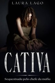 Cativa : Sequestrada Pelo Chefe Da Máfia cover image cdn