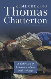 Remembering Thomas Chatterton : A Collection of Commemorations and Writings cover image cdn