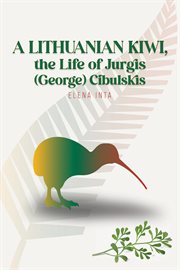 A Lithuanian Kiwi, the Life of Jurgis (George) Cibulskis cover image cdn