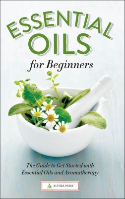 Essential Oils for Beginners : The Guide to Get Started With Essential Oils and Aromatherapy cover image cdn
