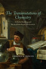 The Transmutations of Chymistry : Wilhelm Homberg and the Académie Royale des Sciences cover image cdn