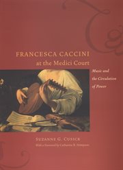 Francesca Caccini at the Medici Court : Music and the Circulation of Power cover image cdn