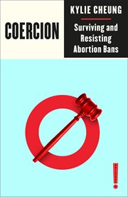 Coercion : Surviving And Resisting Abortion Bans cover image cdn