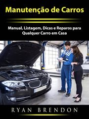 Manutenção de Carros : Manual, Listagem, Dicas E Reparos Para Qualquer Carro Em Casa cover image cdn