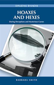 Hoaxes and Hexes : Daring Deceptions And Mysterious Curses cover image cdn