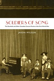 Soldiers of Song : The Dumbells and Other Canadian Concert Parties of the First World War cover image cdn