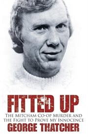 Fitted Up : The Mitcham Co-op Murder And The Fight To Prove My Innocence cover image cdn