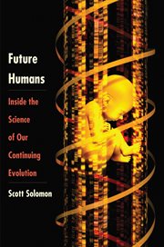 Future Humans : Inside the Science of Our Continuing Evolution cover image cdn