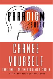 Change Yourself : Part Of The Paradigm Shift Series cover image cdn