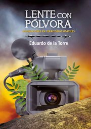 Lente con pólvora. Asignaciones en territorios hostiles : Ruth Casa Editorial cover image cdn