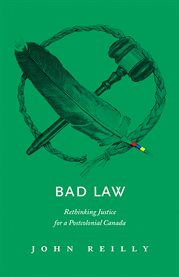 Bad Law : Rethinking Justice For A Postcolonial Canada cover image cdn