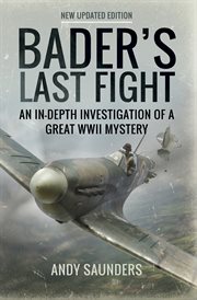 Bader's Last Fight : An In-Depth Investigation of a Great WWII Mystery cover image cdn