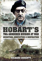 Hobart's 79th Armoured Division at War : Invention, Innovation and Inspiration cover image cdn