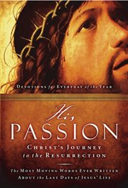 His Passion : Christ's Journey to the Resurrection cover image cdn