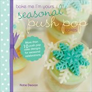 Seasonal Push Pop Cakes : More than 10 push pop cake designs for seasonal celebrations cover image cdn