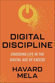 Digital Discipline : Choosing Life In The Digital Age Of Excess cover image cdn