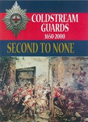 Second to None : The History of the Coldstream Guards, 1650–2000 cover image cdn