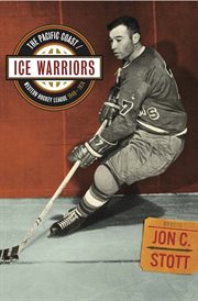 Ice Warriors : The Pacific Coast/western Hockey League 1948-1974 cover image cdn