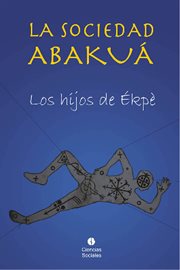 La sociedad Abakuá : Los Hijos De Ékpè cover image cdn