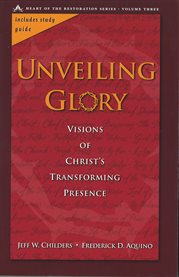 Unveiling Glory (Volume 3) : Visions Of Christ's Transforming Presence cover image cdn